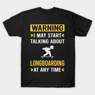 Warning Longboarding Longboard Longboarder T-Shirt